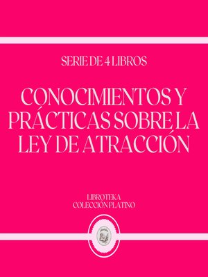 cover image of Conocimientos y Prácticas Sobre la Ley de Atracción (Serie de 4 Libros)